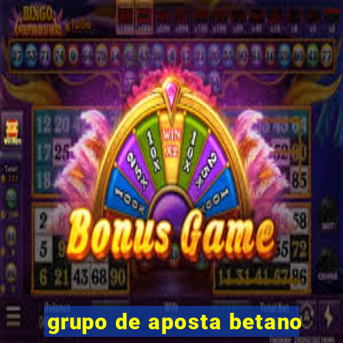 grupo de aposta betano